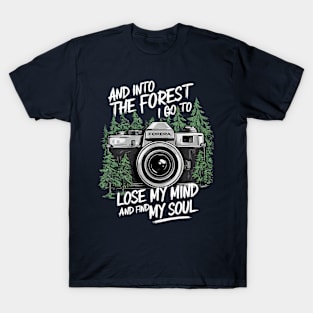 And into the forest I go to lose my mind and find my soul with camera T-Shirt